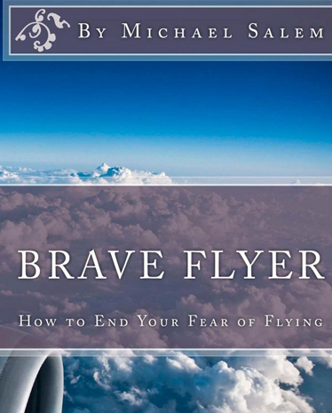 Brave Flyer: How to End Your Fear of Flying